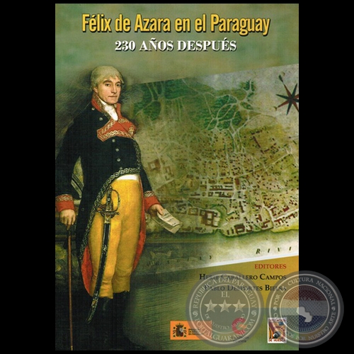 FLIX DE AZARA EN EL PARAGUAY: 230 AOS DESPES - Autores: HERIB CABALLERO CAMPOS, PABLO DESPORTES BIELSA - Ao 2015
